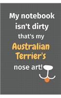 My notebook isn't dirty that's my Australian Terrier's nose art: For Australian Terrier Dog Fans