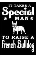 It Takes A Special Man To Raise A French Bulldog