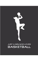 Just A Girl Who Loves Basketball: Basketball Notebook for Girl, Womens, Teens and Daughters, 8.5 x 11