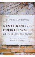 Restoring the Broken Walls of Past Generations: Discovering the Forgotten Ministry of Jesus Christ