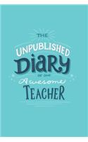 The Unpublished Diary of One Awesome Teacher: Teacher Gift: Great for Teacher Appreciation/Thank You/Retirement/Year End Gift Dot Grid Notebook