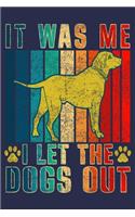 It was Me I Let the Dogs Out