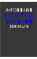 Important Bariatric Surgeon Scribbles