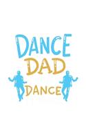 Dance Dad I Don't Dance I Finance: 120 Pages I 6x9 I Lined I Funny Performing Arts & Ballet Dancer Gifts