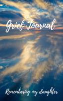 Grief Journal Remembering my Daughter