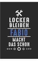 Locker bleiben Fabio macht das schon: Handwerker Mechaniker Schrauber Bastler und Hausmeister Geschenk Notizbuch liniert DIN A5 - 120 Seiten für Notizen, Zeichnungen, Formeln - Organizer