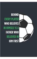 Behind Every Player Is A Father Soccer Notebook - Soccer Dad Journal - Dad Soccer Diary - Soccer Gift Father: Medium College-Ruled Journey Diary, 110 page, Lined, 6x9 (15.2 x 22.9 cm)