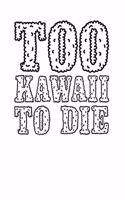 Too Kawaii to Die Funny Cute Design 120 Page Notebook Lined Journal