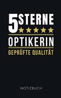 5 Sterne Optikerin Geprüfte Qualität Notizbuch: Lustiges Geschenk für eine Augenoptikerin I Notizbuch, 110 linierte Seiten I Format 6x9 Zoll, DIN A5 I Soft Cover matt I