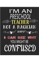 I'm an Preschool Teacher Not a Magician But I Can See Why You Might Be Confused: Weekly and Monthly Teacher Planner - Academic Year Lesson Plan and Record Book for Teachers)