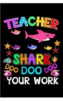 Teacher Shark Doo Doo Doo Your Work: Teacher Shark Doo Doo Doo Your Work Funny Gift Journal/Notebook Blank Lined Ruled 6x9 100 Pages