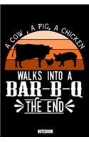 A Cow, A Pig, A Chicken Walks Into A Bar-B-Q The End Notebook: Grill Notizbuch A5 linierte 110 Seiten, Notizheft / Tagebuch / Reise Journal, perfektes Geschenk für Sie Ihre Familie und Freunde gedacht, die sowoh