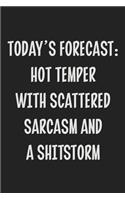 Today's Forecast: Hot Temper With Scattered Sarcasm and a Shitstorm: College Ruled Notebook - Gift Card Alternative - Gag Gift