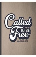 Called to Be Free Galatians 5: 13: Funny Blank Lined Notebook/ Journal For Sunday Church Jesus, Christian Faith, Inspirational Saying Unique Special Birthday Gift Idea Modern 6x9 