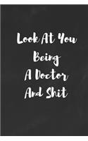 Look At You Being A Doctor And Shit: Funny White Elephant Gag Gifts For Coworkers Going Away, Birthday, Retirees, Friends & Family - Secret Santa Gift Ideas For Coworkers - Really Funny