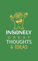 Insanely Great Thoughts & Ideas: Blank Notebook/Journal For Personal Use And Also Your Friend And Family