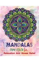 Mandalas Draw Color For Relaxation And Stress Relief: Mandala Coloring Books For Adults, Mandala Coloring Book, Mandala Sketchbook, Templates For Drawing & Coloring Sketchbook. 8.5"x11" Sketchbook.