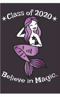 Class of 2020 Believe in Magic.: College Ruled Composition Notebook for Seniors, Graduation Gift, Trendy Mermaid Motif, Lined Journal Blank Pages Homeschool Workbook for Students Ac