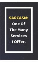Sarcasm: One Of The Many Services I Offer.: Funny White Elephant Gag Gifts For Coworkers Going Away, Birthday, Retirees, Friends & Family Secret Santa Gift I