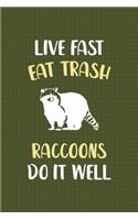 Live Fast Eat Trash Raccoons Do It Well