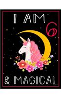 I am 6 & Magical: Unicorn Journal Happy Birthday 6 Years Old - Journal for kids - 6 Year Old Christmas birthday gift for Girls