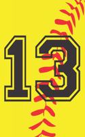 13 Journal: A Softball Jersey Number #13 Thirteen Notebook For Writing And Notes: Great Personalized Gift For All Players, Coaches, And Fans (Yellow Red Black B
