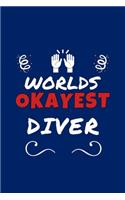 Worlds Okayest Diver: Perfect Gag Gift - Blank Lined Notebook Journal - 100 Pages 6" x 9" Format - Office Humour and Banter