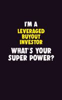 I'M A Leveraged buyout investor, What's Your Super Power?: 6X9 120 pages Career Notebook Unlined Writing Journal