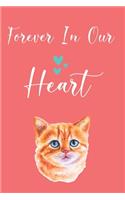 Forever In Our Heart: Cute Notebook Novelty Dog Themed Gift for Women Who Have A Loss Of Beloved Cat Blank Lined Journal to Write In Ideas (6" x 9", 120 pages)