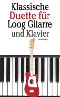 Klassische Duette Für Loog Gitarre Und Klavier: In Noten Und Tabulatur. Mit Musik Von Bach, Mozart, Beethoven, Tschaikowsky Und Anderen Komponisten.