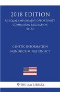 Genetic Information Nondiscrimination Act (US Equal Employment Opportunity Commission Regulation) (EEOC) (2018 Edition)