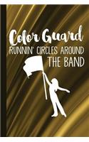 Color Guard Runnin' Circles Around the Band: Lined Color Guard Journal Pages for Journaling, Studying, Writing, Daily Reflection Prayer Workbook