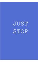 Just stop: Blank lined journal notepad for kids, boys, girls, students, teachers and for work; Great gift.