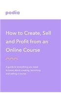 How to create and sell online courses - Podia: A guide to everything you need to know about creating, launching and selling a course