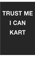 Trust Me I Can Kart: Blank Lined Journal Notebook Diary Girls Boys Students Teachers Moms Dads Kids Christmas Birthdays