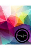 Strange Dreams Log: Dream Log Book- Dream Interpretations Record Notebook- Dairy For Recording Dreams Interpretations For Kids, Woman and Men Paperback 01 October,2018