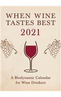 When Wine Tastes Best: A Biodynamic Calendar for Wine Drinkers 2021