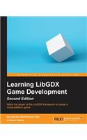 Learning LibGDX Game Development - Second Edition: Wield the power of the LibGDX framework to create a cross-platform game