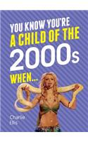 You Know You're a Child of the 2000s When...: (You Know You're ...)