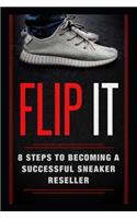 Flip It: 8 Steps to Becoming a Successful Sneaker Reseller