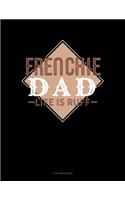 Frenchie Dad Life Is Ruff: 3 Column Ledger