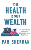 Your Health Is Your Wealth