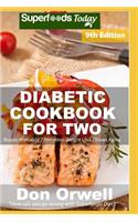 Diabetic Cookbook For Two: Over 315 Diabetes Type 2 Recipes(9 Diabetic Cookbook for Two)
