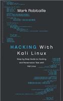 Hacking with Kali Linux: Step by Step Guide to Hacking and Penetration Test with Kali Linux