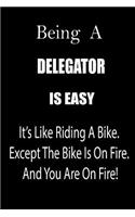 Being a Delegator Is Easy: It's Like Riding a Bike. Except the Bike Is on Fire. and You Are on Fire! Blank Line Journal