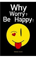 Why Worry? Be Happy!