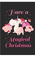 Have a Magical Christmas: Blank Lined Notebook for Unicorn Lovers and Mythical Creatures Enthusiasts