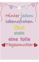 Hinter Jedem Lebensfrohen Kind Steht Eine Tolle Tagesmutter: Tagesmutter Notizbuch Geschenkbuch Kindertagespflege