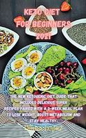 Keto Diet for Beginners 2021: The new ketogenic diet guide that includes delicious SUPER recipes paired with a 3-week meal plan to lose weight, boost metabolism and stay healthy.