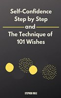 Self-Confidence Step by Step and The Technique of 101 Wishes